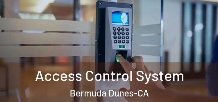 Access Control System Bermuda Dunes-CA