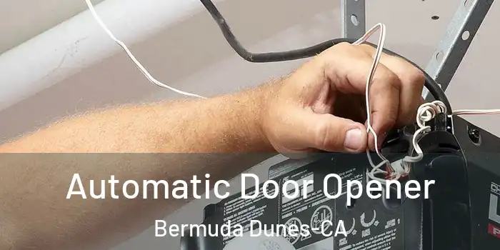  Automatic Door Opener Bermuda Dunes-CA
