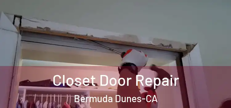  Closet Door Repair Bermuda Dunes-CA