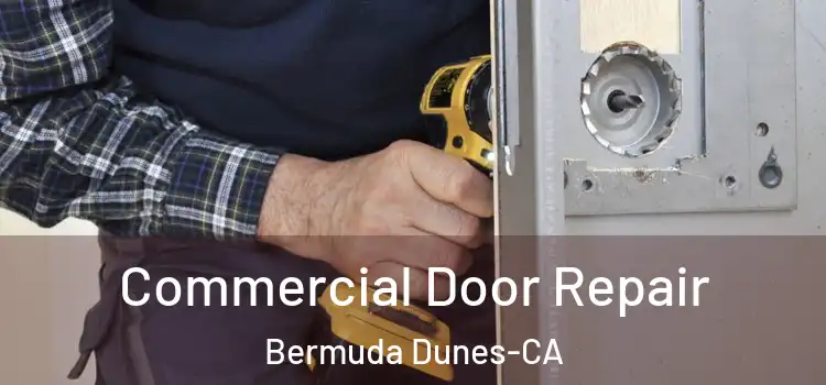 Commercial Door Repair Bermuda Dunes-CA