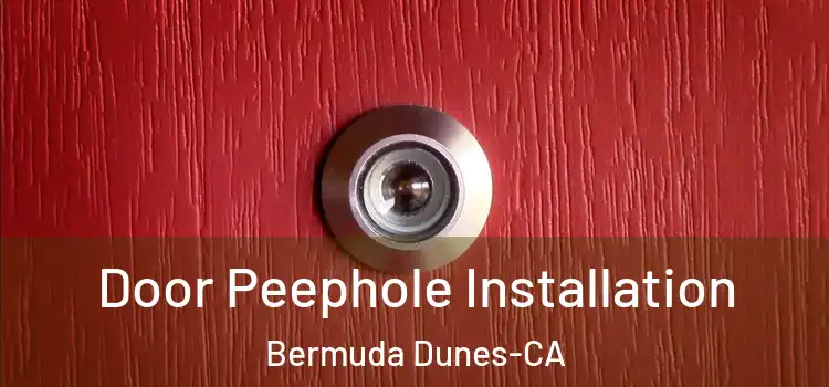 Door Peephole Installation Bermuda Dunes-CA