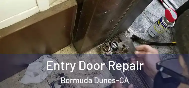Entry Door Repair Bermuda Dunes-CA