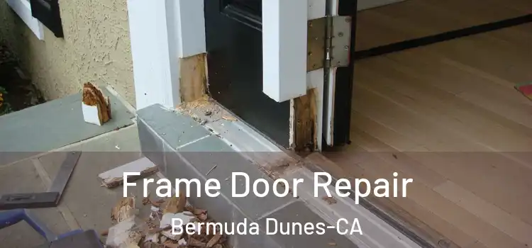 Frame Door Repair Bermuda Dunes-CA