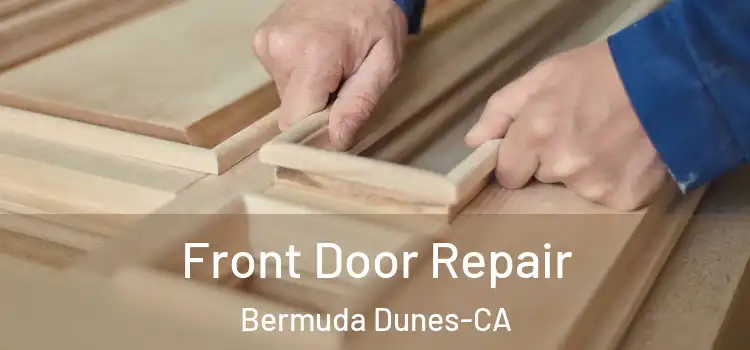 Front Door Repair Bermuda Dunes-CA