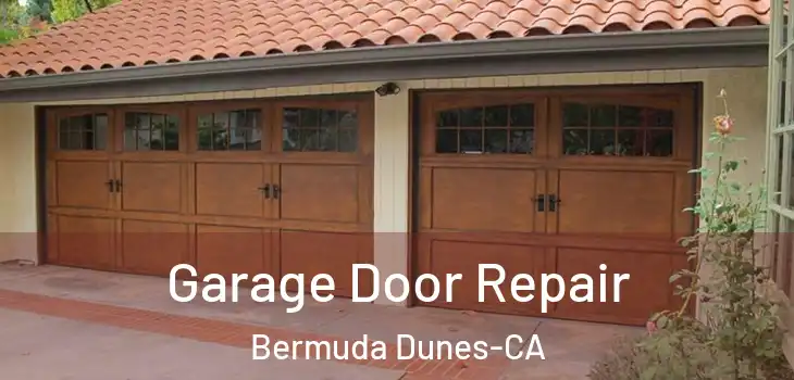  Garage Door Repair Bermuda Dunes-CA