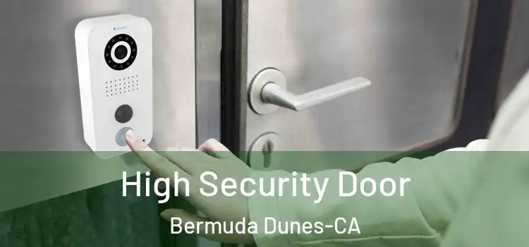  High Security Door Bermuda Dunes-CA