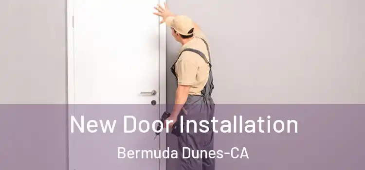  New Door Installation Bermuda Dunes-CA