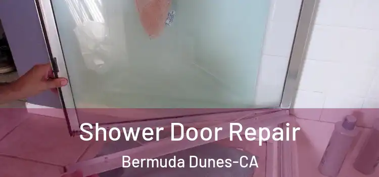 Shower Door Repair Bermuda Dunes-CA